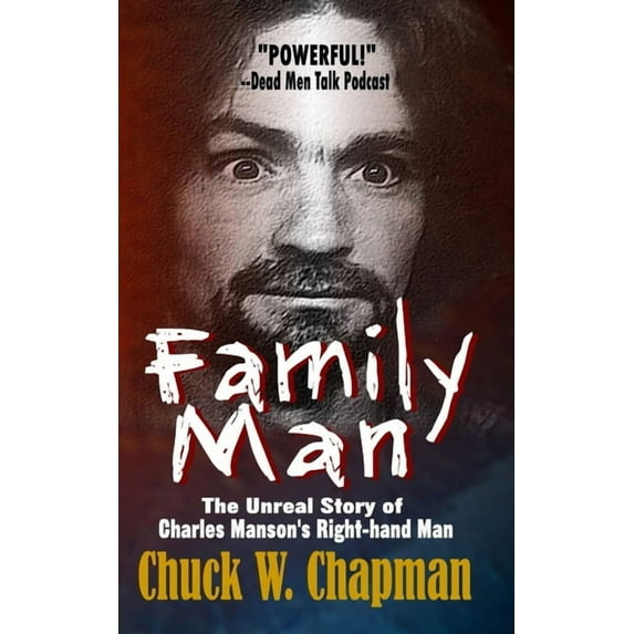 Family Man: The Un-real Story of Charles Manson's Right-hand Man (Paperback) by Chuck W Chapman