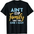 thumbnail image 1 of Family Matching Reunion Aint no family like the one i got T-Shirt, 1 of 4