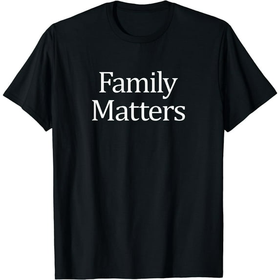 Family Matters - T-Shirt