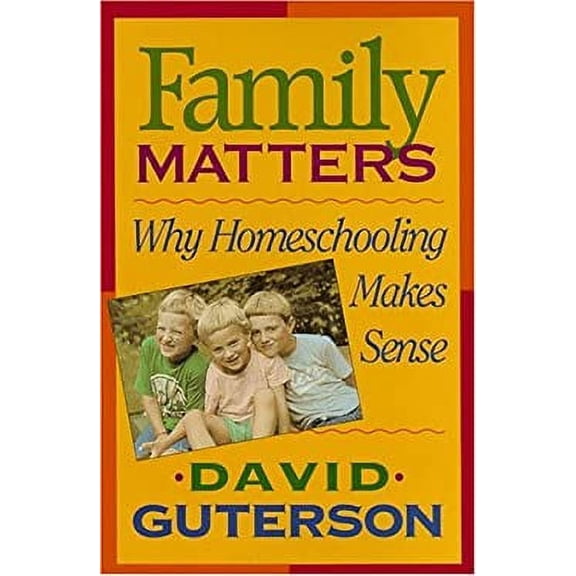 Pre-Owned Family Matters: Why Homeschooling Makes Sense (Hardcover) 015193097X 9780151930975