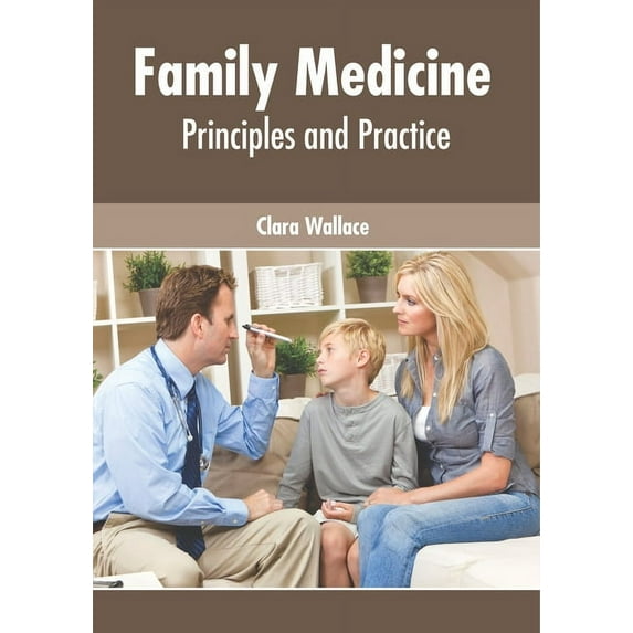 Family Medicine: Principles and Practice, (Hardcover)