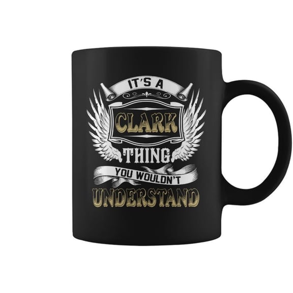 Family Name Clark Thing Wouldnt Understand Coffee Mugs