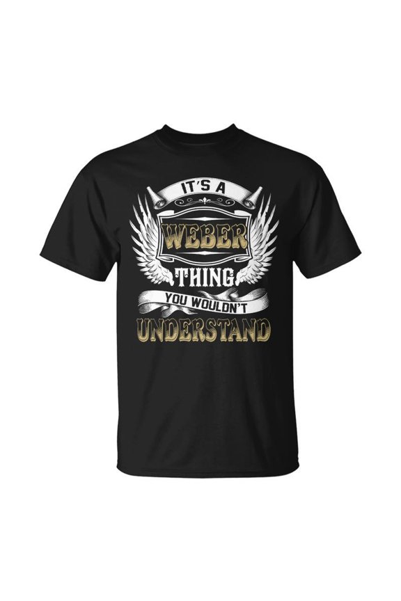 Family Name Weber Thing Wouldnt Understand TShirt