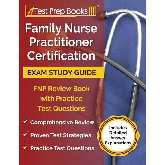 Family Nurse Practitioner Certification Exam Study Guide: FNP Review Book with Practice Test Questions [Includes Detaile, (Paperback)