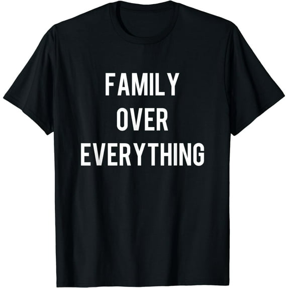 Family Over Everything Gift T-Shirt