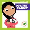 thumbnail image 1 of Family Pets: Our Pet Rabbit (Paperback), 1 of 1