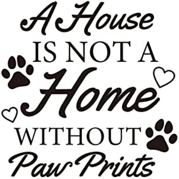 Family Pets Quotes "A House is Not A Home Without Paw Prints" Wall Decal & Sticker