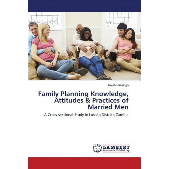 Family Planning Knowledge, Attitudes & Practices of Married Men (Paperback)