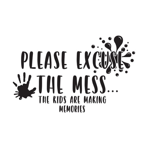 Family Please Excuse The Mess Happiness Quote Wall Decal Decoration The Kids Are Making Memories Fun Hand Paint Splash Lasts Years and Easily Removable - Size: 10 In(W) x 8 In(H)