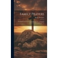 thumbnail image 1 of Family Prayers; and, Prayers on the Ten Commandments, etc., to Which is Added a Family Commentary Up (Hardcover), 1 of 1