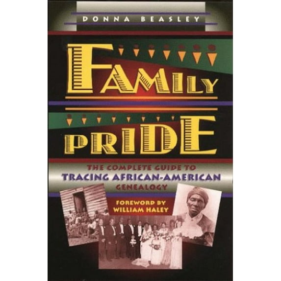 Pre-Owned Family Pride: The Complete Guide to Tracing African-American Genealogy (Paperback) 0028608429 9780028608426