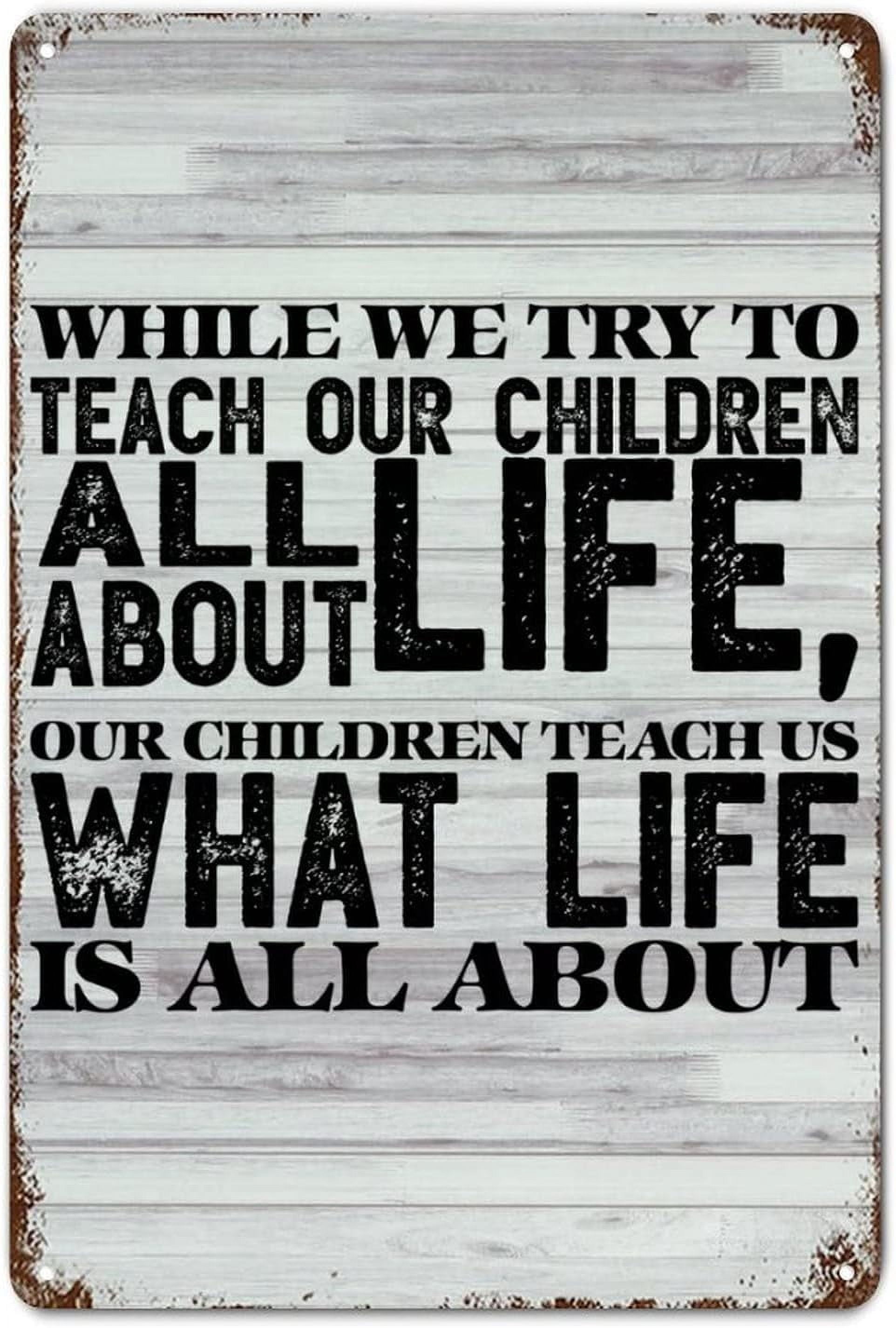 Life Lesson Sign Family Quote Metal Sign with Saying Our Children Teach Us What Life Is ...