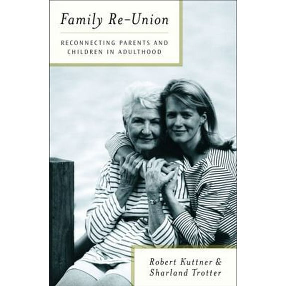 Pre-Owned Family Re-Union: Reconnecting Parents and Children in Adulthood (Hardcover) 0684827220 9780684827223