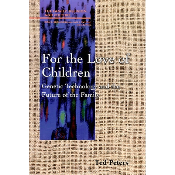 Family, Religion, and Culture: For the Love of Children: Genetic Technology and the Future of the Family (Paperback)