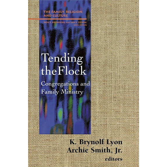 Family, Religion, and Culture: Tending the Flock: Congregations and Family Minstry (Paperback)