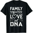 thumbnail image 1 of Family Requires Love Not DNA Adoption Gotcha Day T-Shirt, 1 of 4