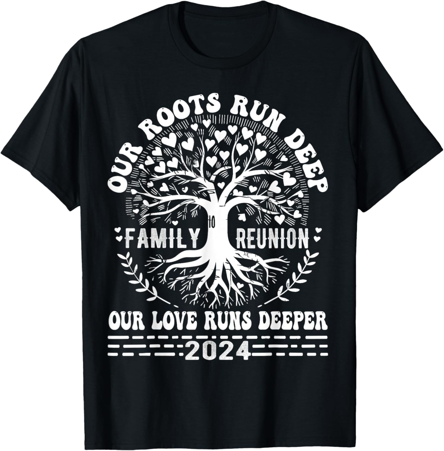 Family Reunion 2024 Our Roots Run Deep Our Love Runs Deeper T-Shirt