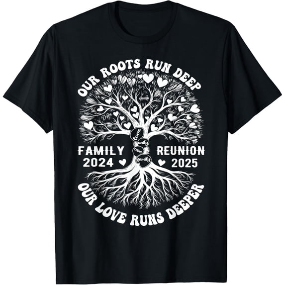 Family Reunion 2025 Our Roots Run Deep Our Love Runs Deeper T-ShirtMen and women, Black T-shirt, size: Extra large