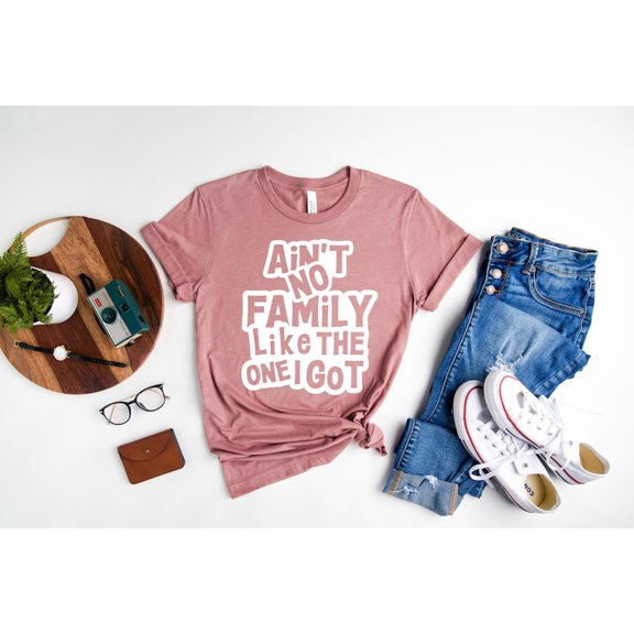 Family Reunion T-Shirt: Ain't No Family Like the One I Got, F6540 All Size S-5Xl