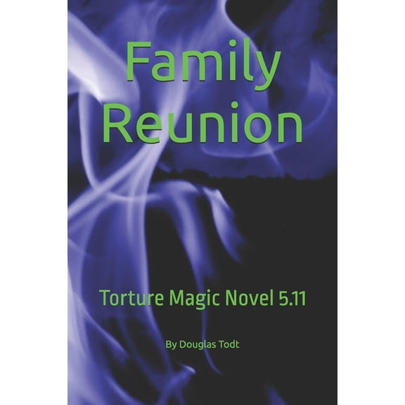 Family Reunion: Torture Magic Novel 5.11, (Paperback)
