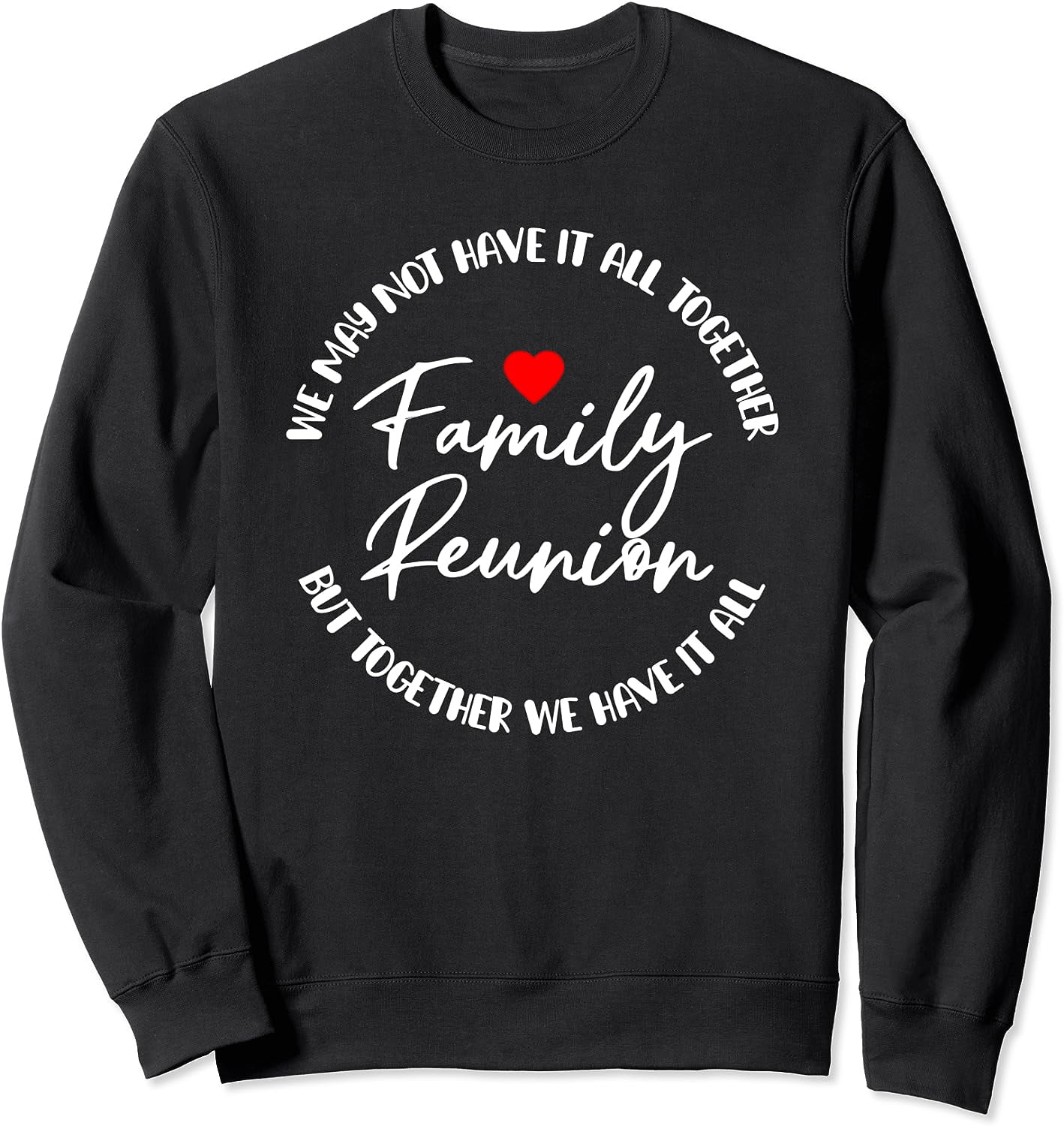 Family Reunion We May Not Have It All Together Gathering Sweatshirt family-reunion-we-may-not-have-it-all-together-gathering-sweatshirt