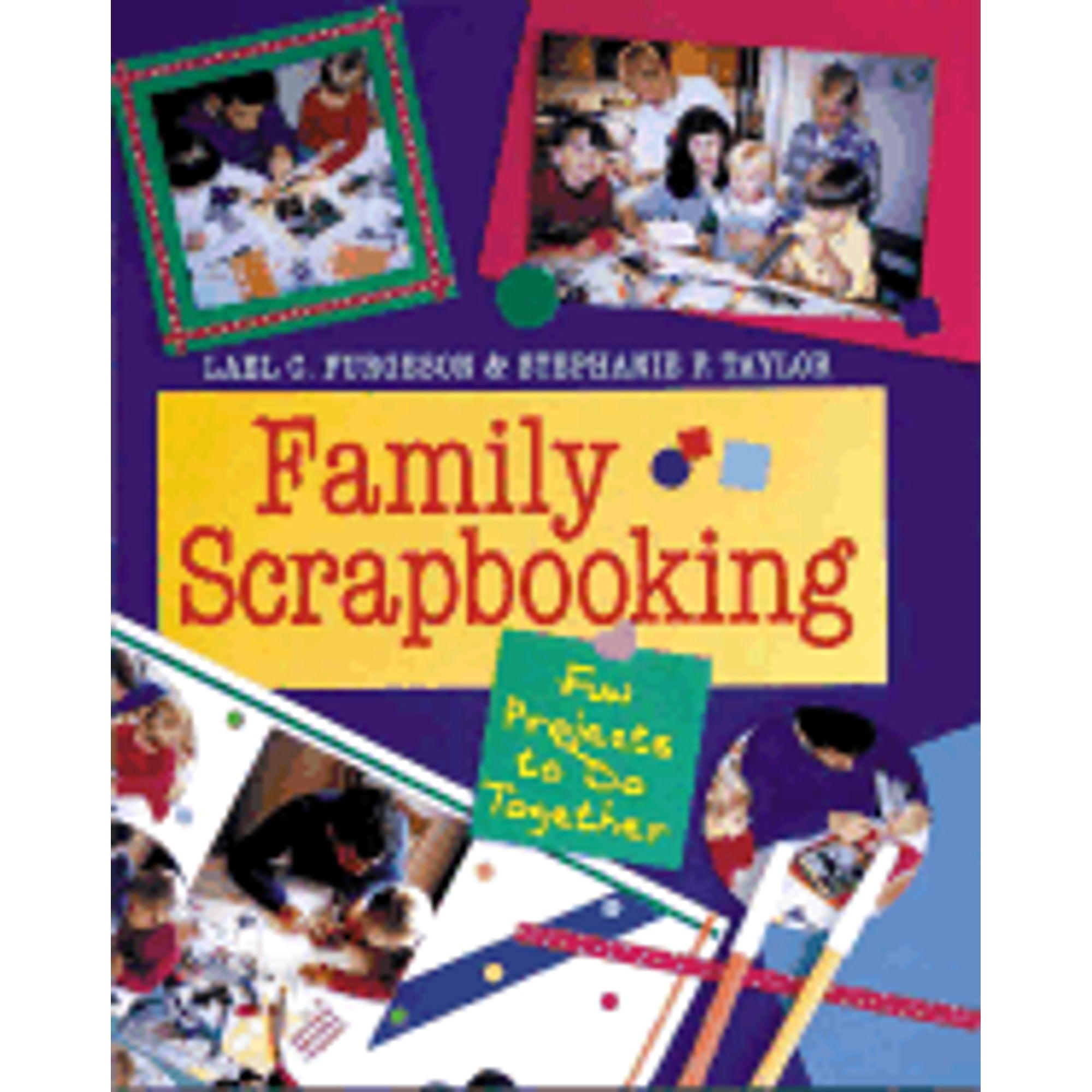 The Ultimate Scrapbooking Book by Stephanie F. Taylor, Rebecca Carter