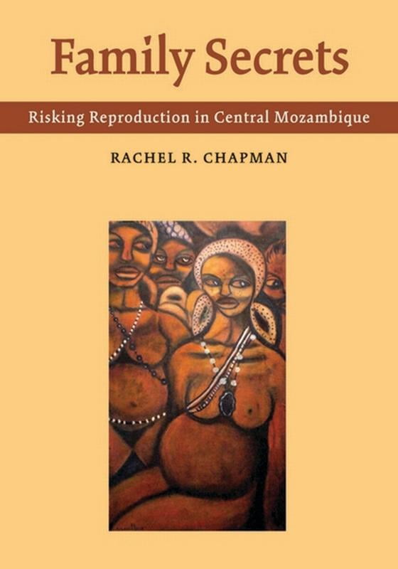 Family Secrets: Risking Reproduction in Central Mozambique, (Paperback)