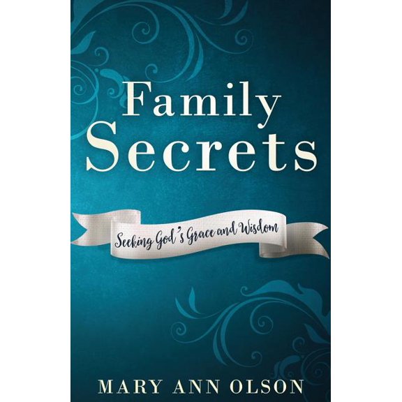 Family Secrets: Seeking God's Grace and Wisdom, (Paperback)