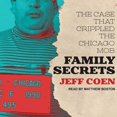 thumbnail image 1 of Family Secrets: The Case That Crippled the Chicago Mob (Audiobook), 1 of 1