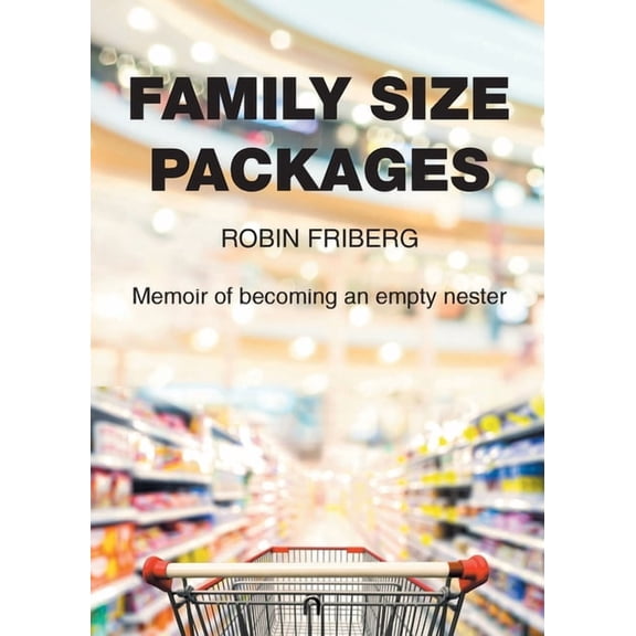 Family Size Packages: Memoir of becoming an empty nester, (Paperback)