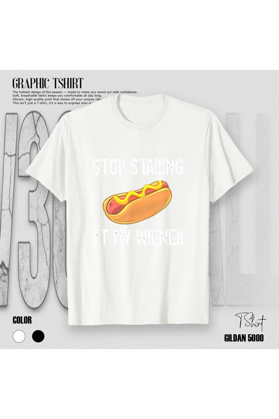 Family Stop Staring At My Wiener Funny Joke Sarcastic Humor Unisex T-Shirt, up to size 5XL