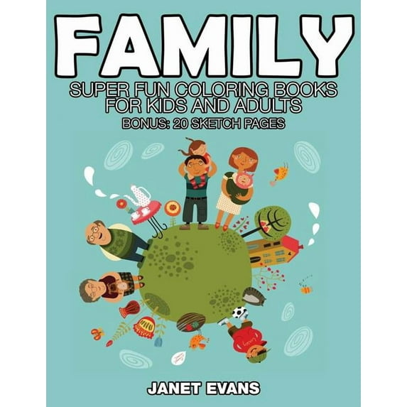 Family: Super Fun Coloring Books for Kids and Adults (Bonus: 20 Sketch Pages), (Paperback)