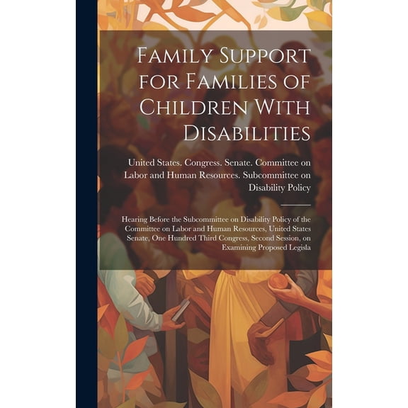 Family Support for Families of Children With Disabilities: Hearing Before the Subcommittee on Disability Policy of the Committee on Labor and Human Resources, United States Senate, One Hundred Third C
