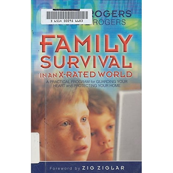 Pre-Owned Family Survival in an X-Rated World: A Practical Program for Guarding Your Heart and Protecting Your Home (Paperback) 0805426930 9780805426939