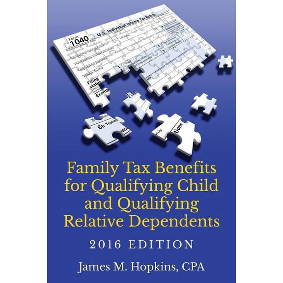 Family Tax Benefits for Qualifying Child and Qualifying Relative Dependents-2016 Edition, (Paperback)
