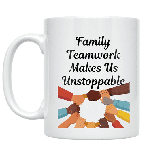 Family Teamwork Makes Us Unstoppable - Family Members - 11 oz Ceramic Coffee Mug
