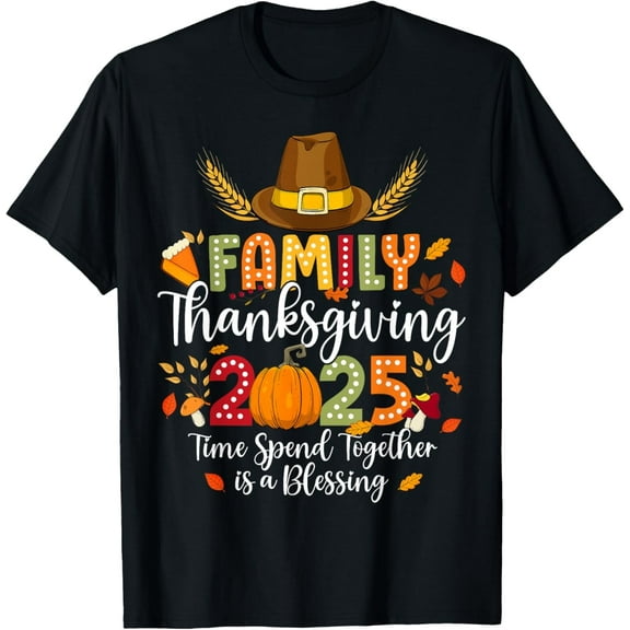 Family Thanksgiving 2025 Time Spent Together Is Blessing T-Shirt