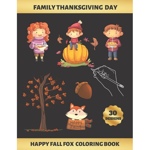 Family Thanksgiving Day, Happy Fall Fox Coloring Book: FOR KIDS (4-9 YEARS OF AGE) - Children's Activity Books - BONUS H, (Paperback)