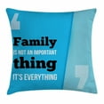 thumbnail image 1 of Family Throw Pillow Cushion Cover, Family is Everything in Quotation Marks Inspirational Phrase Modern Design, Decorative Square Accent Pillow Case, 24 X 24 Inches, Turquoise Blue Black, by Ambesonne, 1 of 2