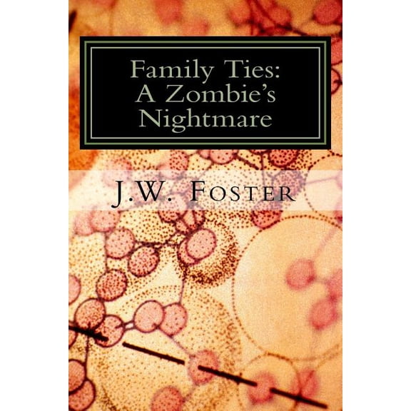 Family Ties Family Ties: A Zombie's Nightmare, Book 1, (Paperback)