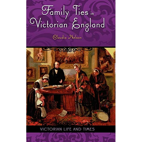 Pre-Owned Family Ties in Victorian England (Hardcover) 0275986977 9780275986971