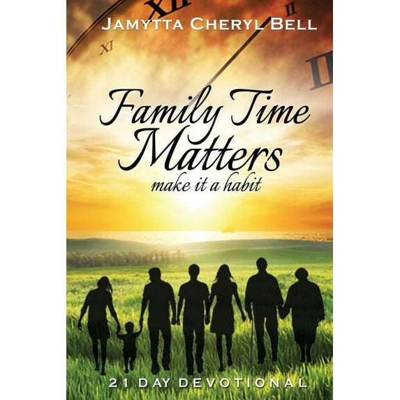 Family Time Matters: Family Time Matters : Make it a Habit (Series #1) (Paperback)