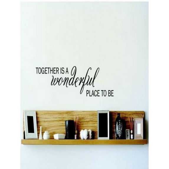 Family Together is Wonderful place Beautiful Quotes & Sayings Wall Decal Decoration Together Is A Wonderful Place To Be Wall Quote Lasts Years and Easily Removable - Size: 20 In(W) x 30 In(H)