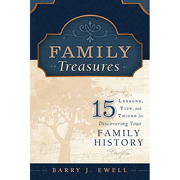 Pre-Owned Family Treasures: 15 Lessons, Tips, and Tricks for Discovering Your Family History (Paperback) 159955948X 9781599559483