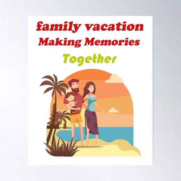 Family Vacation Making Memories Together Poster Wall Art, Modern Wall Decor, 8x12 UNFRAMED
