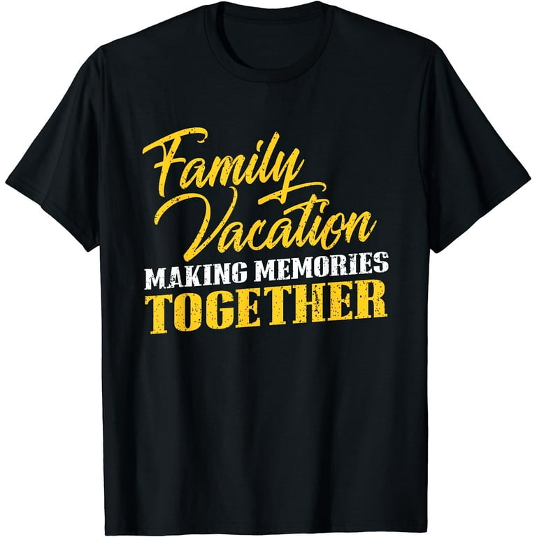 Family Vacation Making Memories Together Road Trip T-Shirts Family Vacation Making Memories Together Road Trip T-Shirts