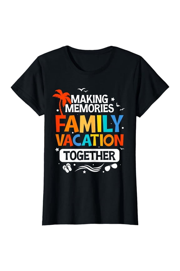 Family Vacation Shirt Making Memories Together Family Trip T-Shirt