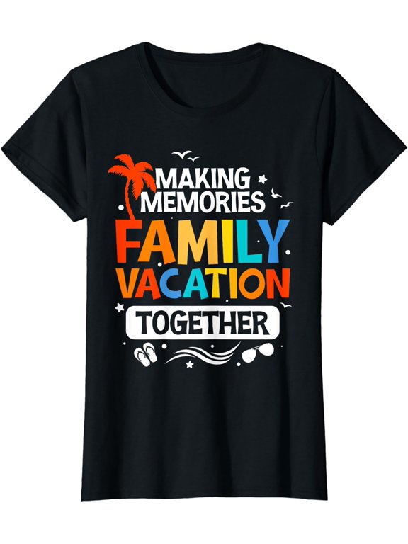 Family Vacation Shirt Making Memories Together Family Trip T-Shirt