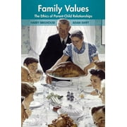 Family Values: The Ethics of Parent-Child Relationships (Paperback)