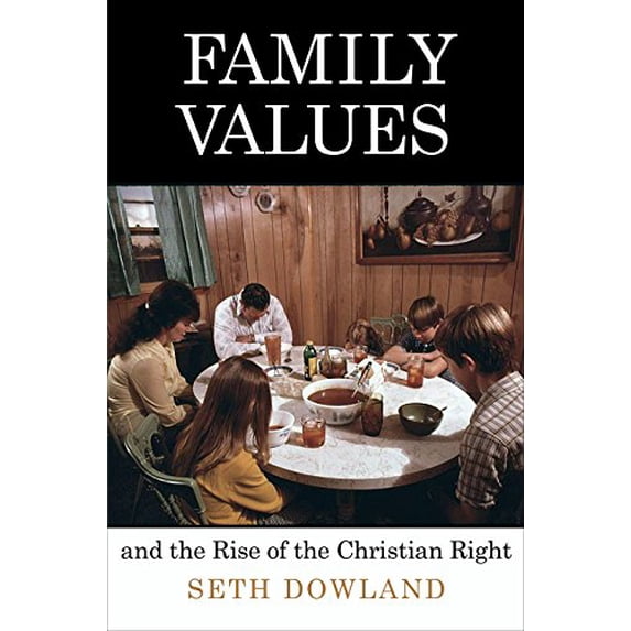 Pre-Owned Family Values and the Rise of the Christian Right (Hardcover) 0812247604 9780812247602